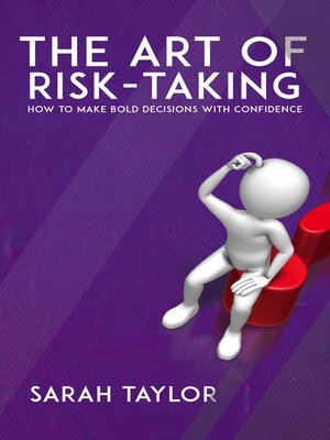 cover image of The Art of Risk-Taking--How to Make Bold Decisions with Confidence